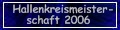 Hallenkreismeisterschaft 2006