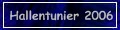 Hallentunier 2006
